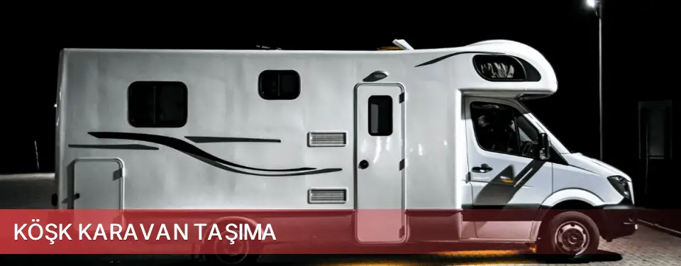 Köşk İlçemi Karavan Taşıma